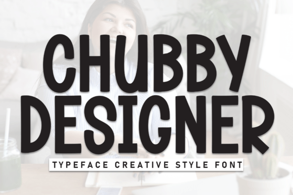 Chubby Designer: A Sweet Display Font for Modern Projects